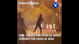 IRÁN: FUERTES PROTESTAS POR GRAVE CRISIS DE AGUA CAUSA VARIOS HERIDOS Y DETENIDOS