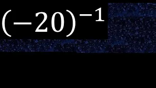 minus 20 exponent minus 1 , -20 power -1 , negative number with parentheses with negative exponent