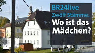 BR24live: Update zur vermissten Elfährigen der "Zwölf Stämme" | BR24