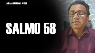 Live das Lágrimas 638 - Salmo 58