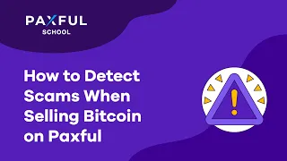 How to Detect Scams When Selling Bitcoin on Paxful