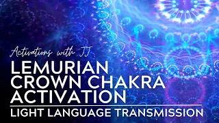 Lemurian Light Language | Crown Chakra Activation