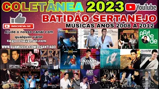 COLETÂNEA BATIDÃO SERTANEJO 2023 MUSICAS ANOS 2008 A 2012 só as melhores Dj Santiago Produções