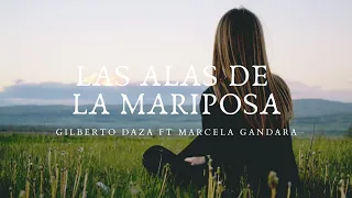 Las alas de la mariposa - Gilberto Daza ft Marcela Gandara (Letra)