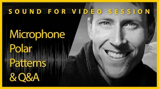 Sound for Video Session: Microphone Polar Patterns & Q&A