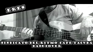 Eres (Sindicato del Ritmo/Café Tacvba) Bass cover