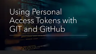 Using Personal Access Tokens with GIT and GitHub