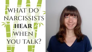 What does a narcissist hear when you talk?