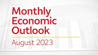 Monthly Economic Outlook – August 2023