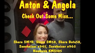 Anton & Angela - Shure SM7B Shure SM58 Shure Beta58 Sennheiser e945 Sennheiser e965 Neumann KMS105