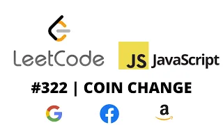 LEETCODE 322 (JAVASCRIPT) | COIN CHANGE