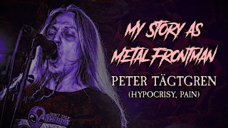 My Story As Metal Frontman #8: Peter Tägtgren (@hypocrisy / Pain)