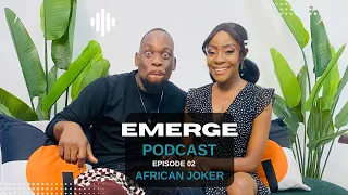 The African Joker On Being intentional, Seizing the moment & Maximizing opportunities|Emerge EP2