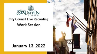 January 13, 2022 Staunton City Council Work Session