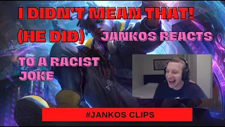 JANKOS REACTS TO A RACIST JOKE