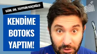 Kendime BOTOKS yaptım! | Uzm. Dr. Tayfun KOÇOĞLU