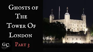 The Ghosts of The Tower of London: Part 3 Waterloo Barracks & The White Tower