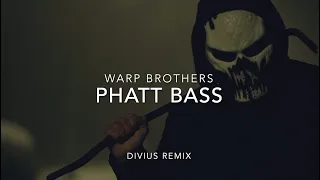 Warp Brothers - Phatt Bass (Divius Remix)