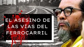 El caso del asesino del ferrocarril - Ángel Leoncio Reyes Reséndiz | Ep. 4 | Perfil Criminal