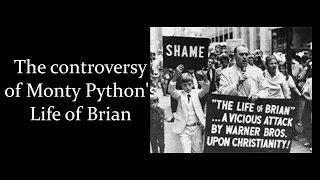 The Controversy surrounding Monty Python's Life of Brian