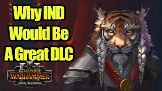 Why IND Would Be An Awesome DLC - Immortal Empires - Total War Warhammer 3 - Kingdoms of Ind