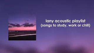 LANY Acoustic Playlist (songs to study, work or chill)