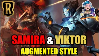 AUGMENTED STYLE! Samira/Viktor Eternal - Legends of Runeterra
