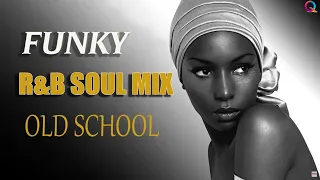 FUNKY SOUL - Old School R&B SOUL MIX | Earth, Wind & Fire,Chaka Khan,Sister Sledge,Al Green and More