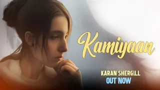 Kamiyaan ( Official Video ) Karan SherGill | New Punjabi Song 2024