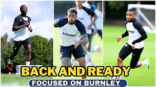 BACK IN FULL TRAINING! Final Preparations To Face Burnley Reece James Nkunku All Back