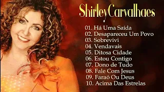 Shirley Carvalhaes - Sobrevivi, Há Uma Saída,... Os melhores hinos que tocam nossos corações