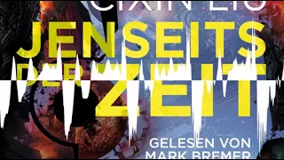 Cixin Liu "Jenseits der Zeit", gelesen von Mark Bremer - Hörprobe