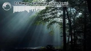 DJ Mangoo - Eurodancer (zzirue Remix)