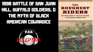 1898 Battle of San Juan Hill, Buffalo Soldiers, & The Myth Of Black American Cowardice