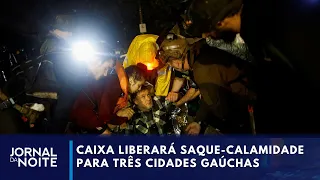 Caixa liberará saque-calamidade para trabalhadores de mais 3 cidades gaúchas | Jornal da Noite