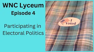 WNC Lyceum 4 Participating in Electoral Politics