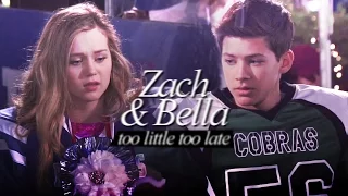 Zach & Bella | Too little too late