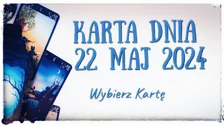 Karta Dnia ☕ 22 maj 2024 Wybierz Kartę - Poranne wskazówki i miłe słowa 💕🦋