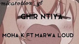 Ghir Ntiya -s l o w e d~r e v e r b Marwa Loud feat. Moha K