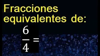 fracciones equivalentes a 6/4 , como hallar una fraccion equivalente por amplificacion y