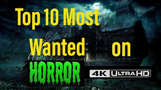 Top 10 Most Wanted Horror 4K UHD Blu-rays!