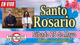 Santo Rosario de hoy sábado EN VIVO mayo 25 de 2024 🌼MISTERIOS GOZOSOS🌼 Rosario a María SIN ANUNCIOS