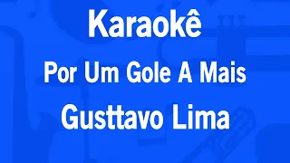 Karaokê Por Um Gole A Mais - Gusttavo Lima