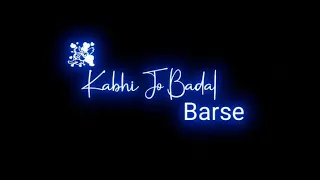 🥀🥀Kabhi Jo Badal Barse | new lyrics status | female version song | 🖤black screen whatshapp status