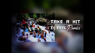 TAKE A HIT -REMIX -FT - DJ BOX (NOXXARE MIX)2K23.