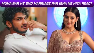 Munawar Faruqui Ke 2nd Marriage Par Isha Malviya Ne Kiya React, Video Mein Kahi Aisi Baat