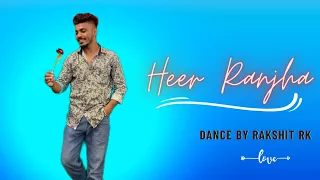 Heer- Ranjha || Rito riba || dance by rakshit rk || trending song #ritoriba #heerranjha #trending