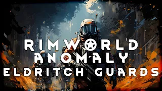This squad is the last hope the planet has to survive apocalypse - RimWorld Eldritch Guards EP1