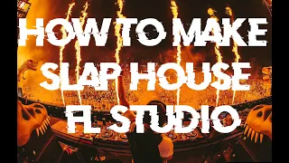 HOW TO MAKE SLAP HOUSE - FL STUDIO 20 TUTORIAL [FREE FLP+SAMPLES] [DYNORO ALOK R3HAB IMANBEK MEDUZA]