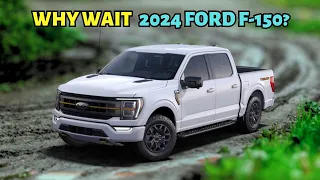 Top 5 Reasons Why You Should Wait For The 2024 Ford F-150!